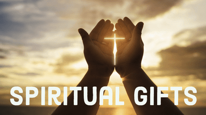 Spiritual Gifts (Sep. 10th - Oct. 15th)